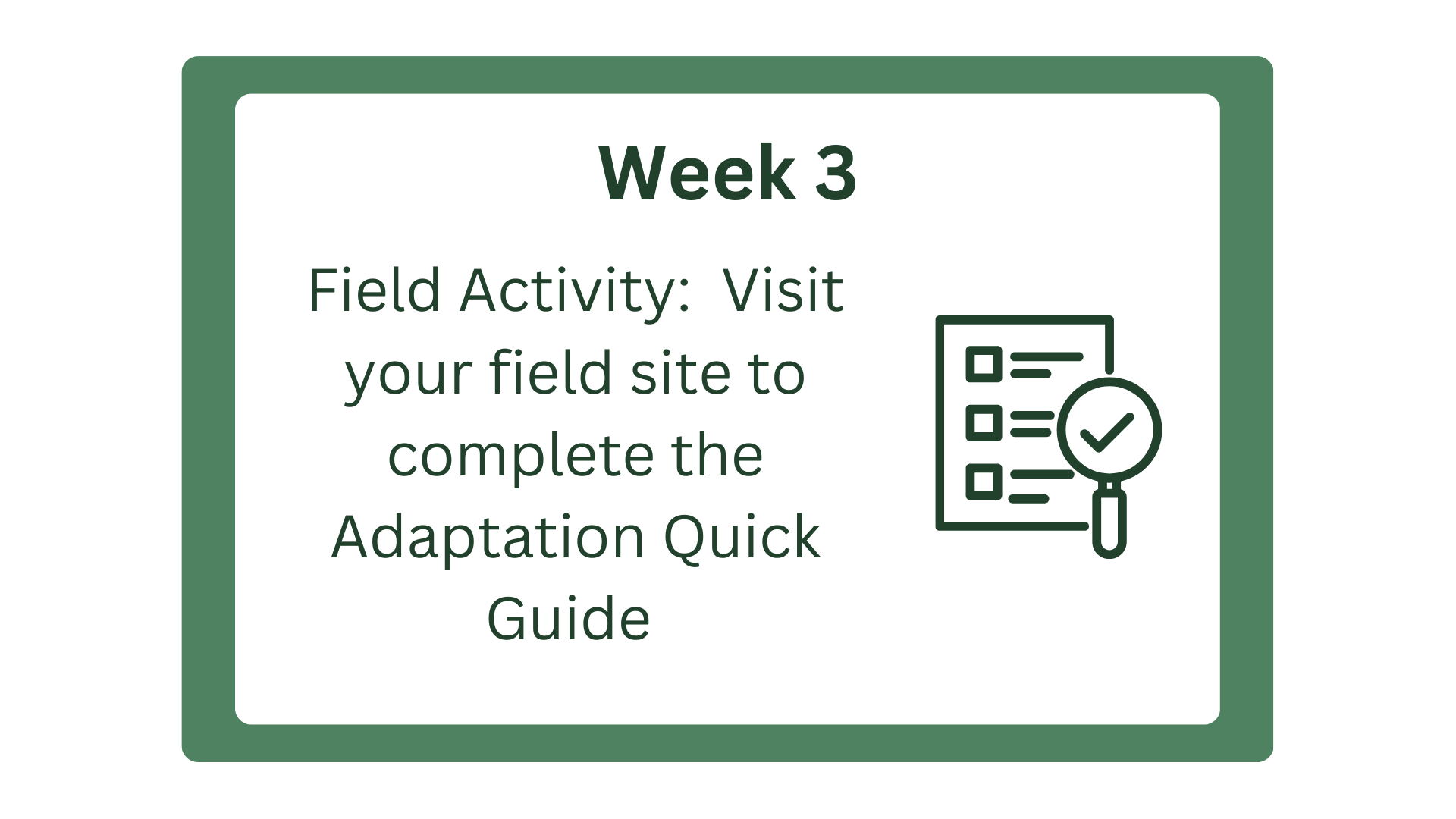 Field Activity: Visit your field site to complete the Adaptation Quick Guide